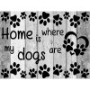 New Hot Sale Black And White Letters Home Is My Dogs Are Full Drill - 5D Diy Diamond Painting  Kits